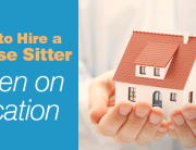 How to Hire a House Sitter When on Vacation